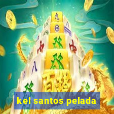 kel santos pelada